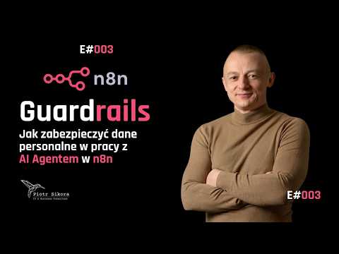 Miniatura filmu: Jak zabezpieczyć dane personalne w pracy z AI Agentem przy użyciu Guardrails w n8n [003]